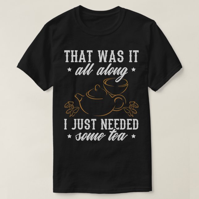 Camiseta Tea Design, Eu Precisava De Chá. (Frente do Design)
