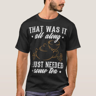 Camiseta Tea Design, Eu Precisava De Chá.