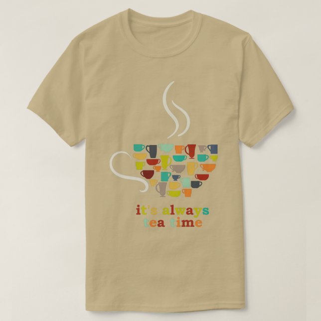 Camiseta Tea Design Itx27s sempre hora do chá Presente de a (Frente do Design)