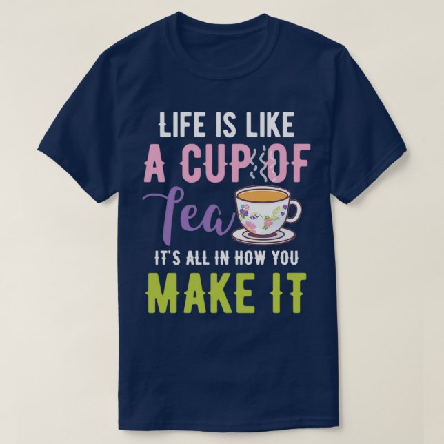 Camiseta Tea Design Life é como uma xícara de chá Birthday  (Frente do Design)