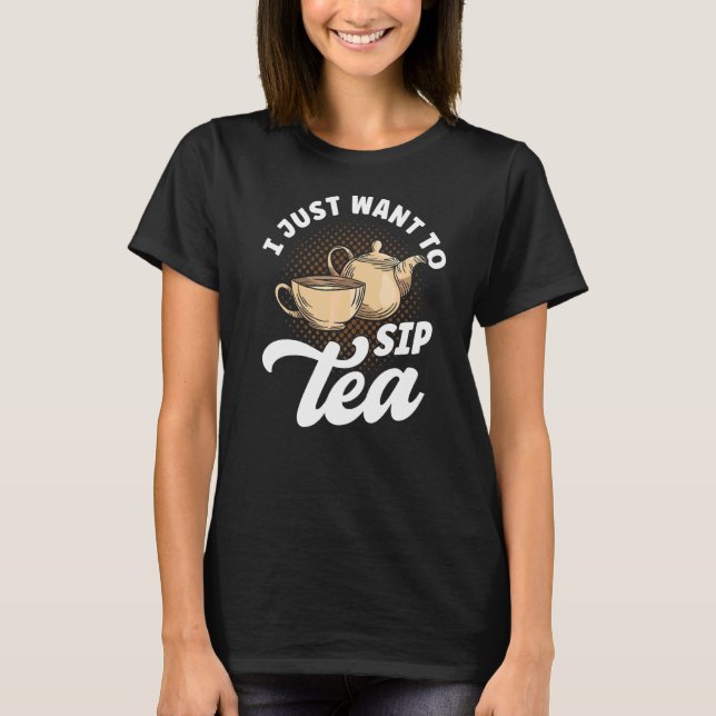 Camiseta Tea Drinker Tea Lover Cita Que Eu Só Quero Espetar (Frente)