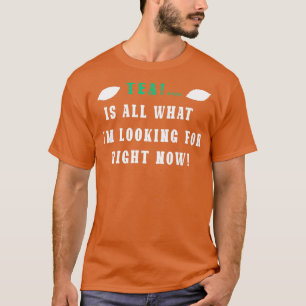 Camiseta Tea é tudo o que ele está procurando agora
