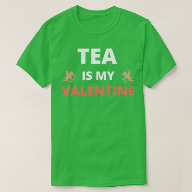 Camiseta Tea is my valentine (Frente do Design)