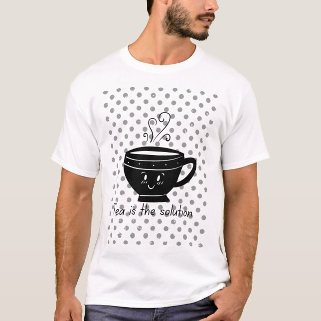 Camiseta Tea is the solution, tea for all times  (Frente)