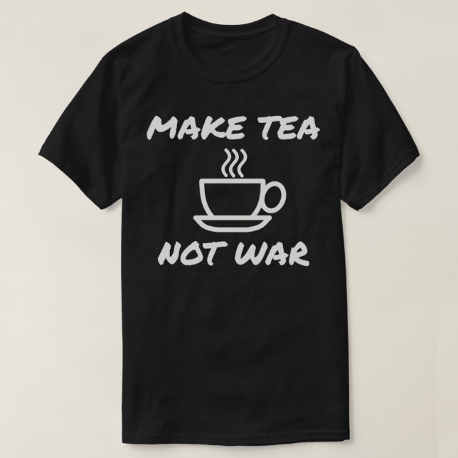 Camiseta Tea não Guerra Bebida chá verde presente saudável (Frente do Design)