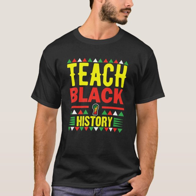 Camiseta Teach Black History Funny Teach Lovers Teacher's D (Frente)