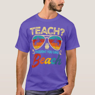 Camiseta Teach I Thought You Said Beach Teacher Summer Vaca