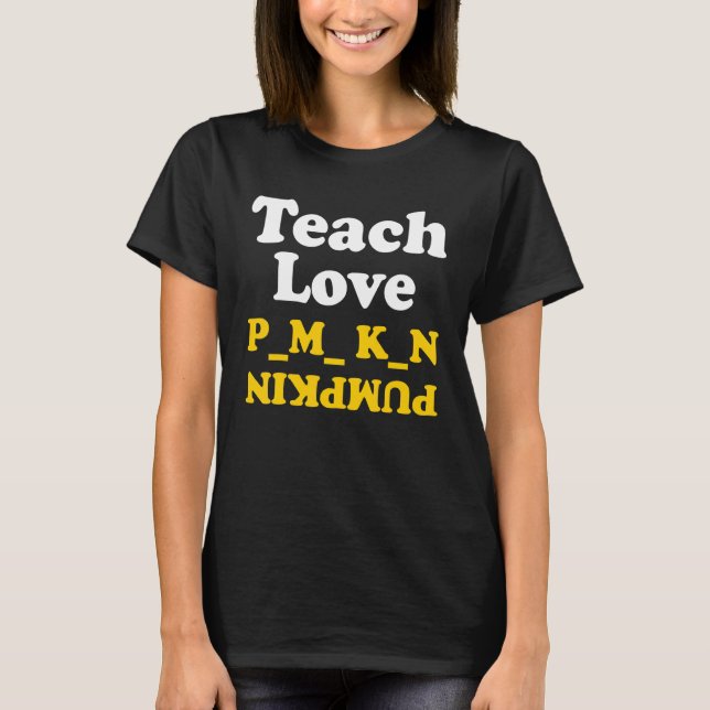 Camiseta Teach Love Pumpkin Halloween Pumpkins Fall Season (Frente)