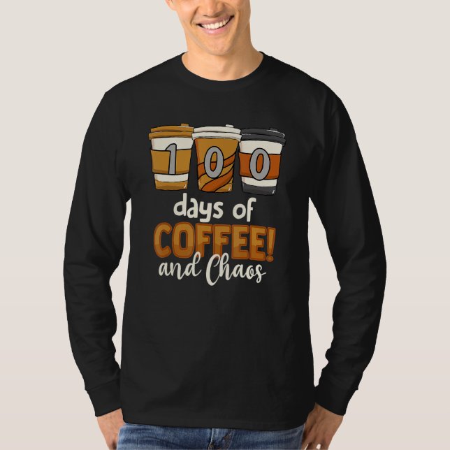 Camiseta Teacher 100 Days Of Coffee And Chaos 100th Day Of  (Frente)