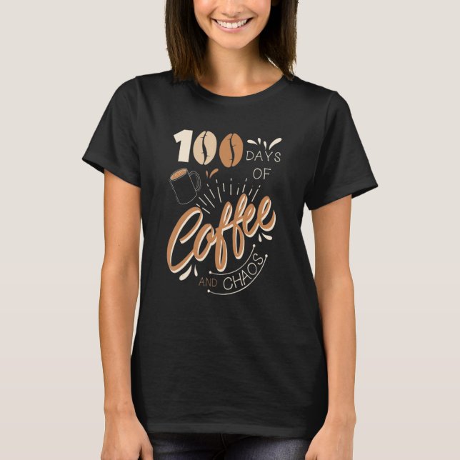 Camiseta Teacher 100 Days Of Coffee & Chaos Happy 100th Day (Frente)