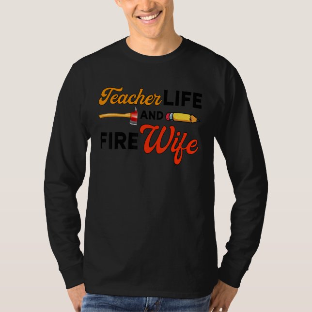 Camiseta Teacher And Firefighter Wife Teacher Life Fire Wif (Frente)