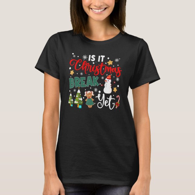 Camiseta Teacher Christmas Is It Christmas Break Yet Snowma (Frente)