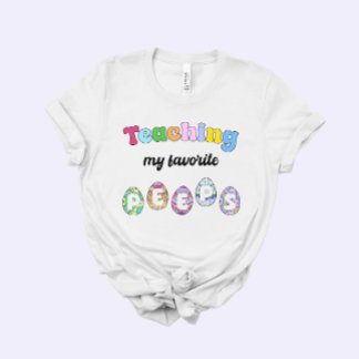 Camiseta Teacher Easter Gift, Teaching my Favorite Peeps