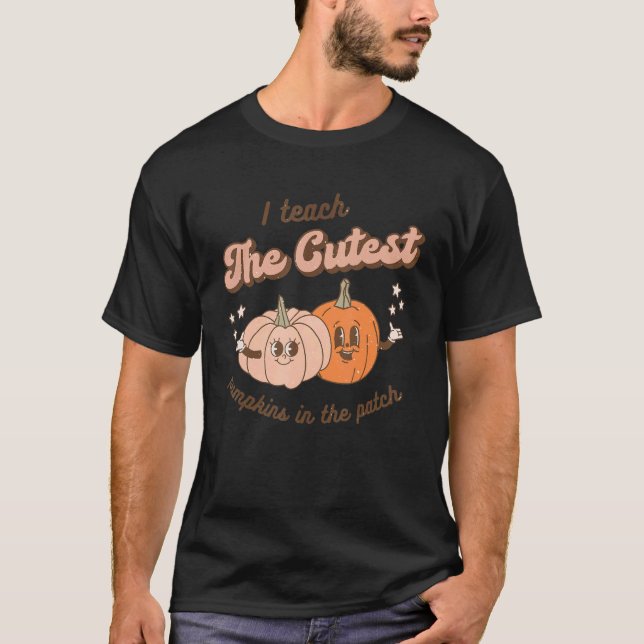 Camiseta Teacher Fall Season I Teach The Cutest Pumpkins In (Frente)