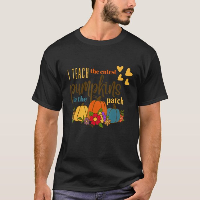Camiseta Teacher Fall Season I Teach The Cutest Pumpkins In (Frente)