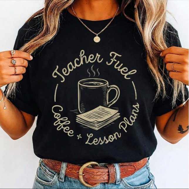 Camiseta Teacher Fuel Coffee and Lesson for teachers  (Criador carregado)