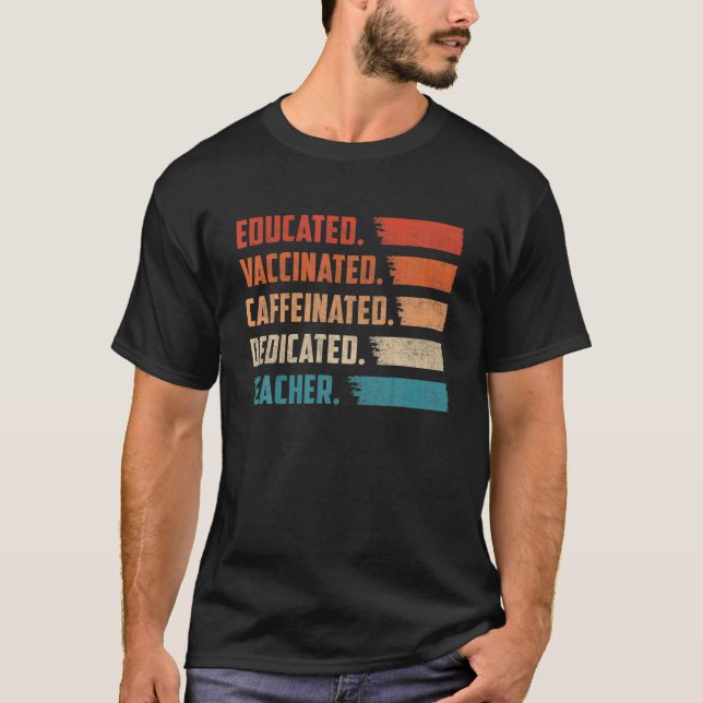 Camiseta Teacher Gift Educated Vaccinated Caffeinated Dedic (Frente)