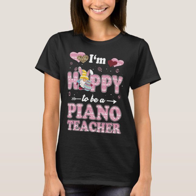 Camiseta Teacher I m Hoppy To Be Piano Teacher Easter Gnome (Frente)