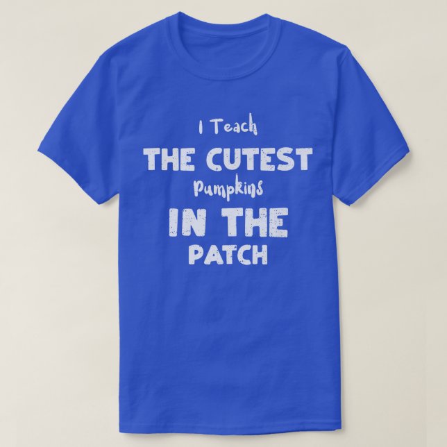 Camiseta Teacher I Teach The Cutest Pumpkins In The Pat  (Frente do Design)