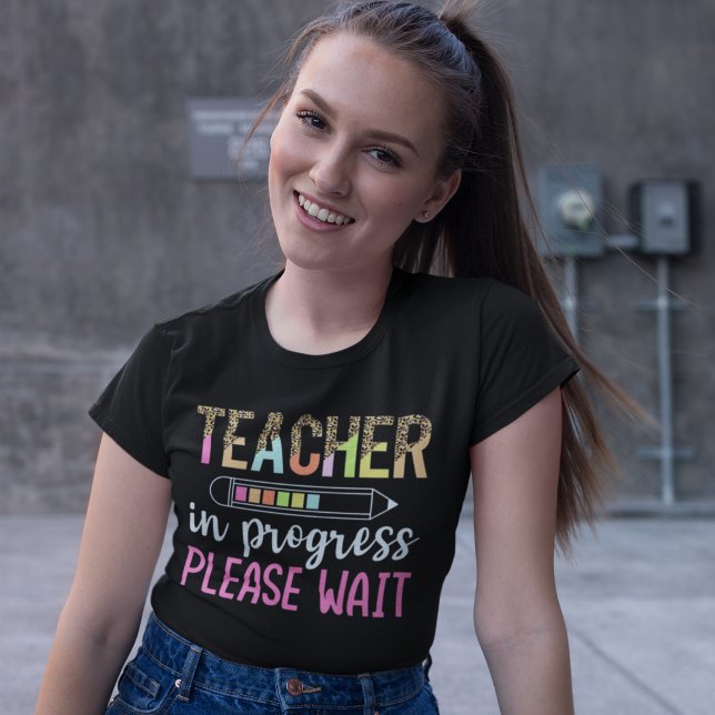 Camiseta Teacher in Progress, Fun Future Teacher Gift (Criador carregado)