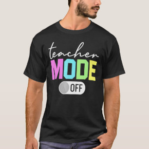 Camiseta Teacher Mode Off  End Of The Year Hello Summer