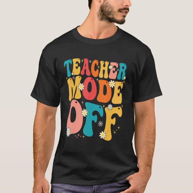 Camiseta Teacher Mode off Last Day of School Summer Break (Frente)