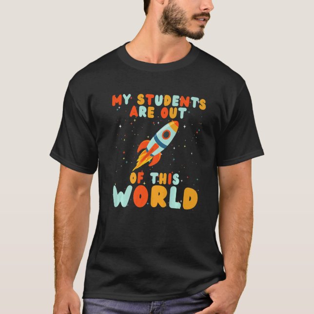Camiseta Teacher My Students Are Out Of This World  Teacher (Frente)