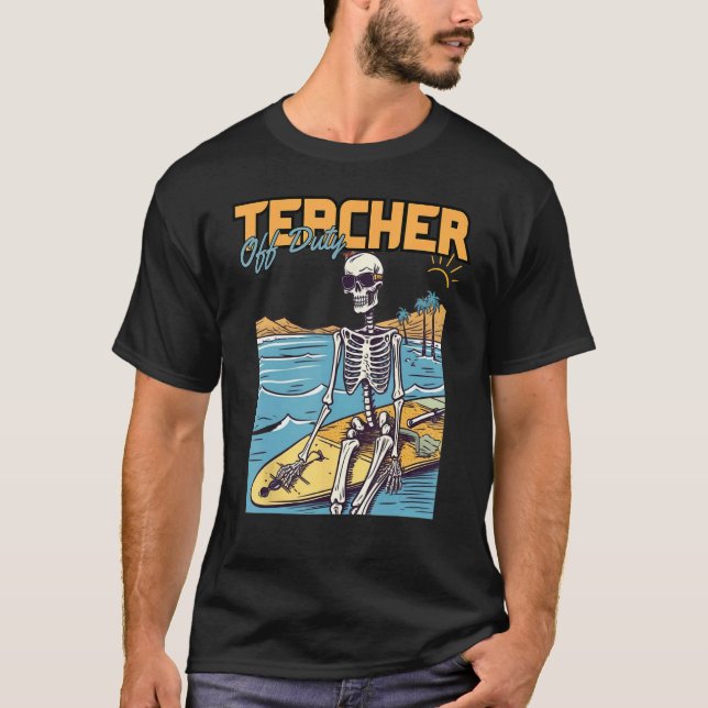Camiseta Teacher Off Duty Last Day Of School Teacher Skelet (Frente)