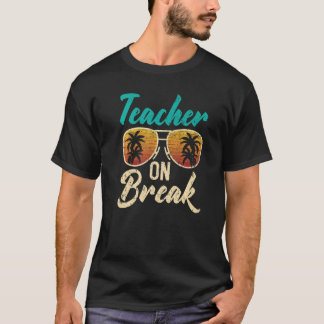 Camiseta Teacher On Break Summer Vacation Beach Spring Brea