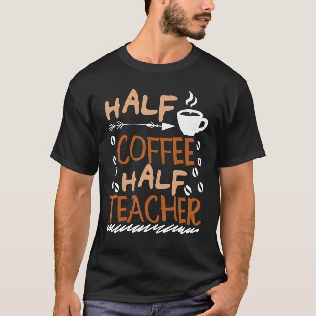Camiseta Teacher Saying Sarcastic half coffee half teacher (Frente)
