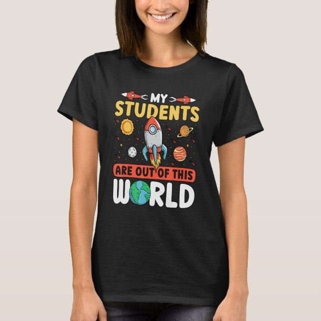 Camiseta Teacher Space - My Students Are Out Of This World_ (Frente)