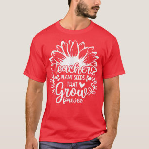 Camiseta Teacher Sunflower, Teachers Plant Seeds That Grow