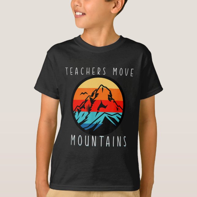 Camiseta Teachers Move Mountains, Motivational Teacher Quot (Frente)