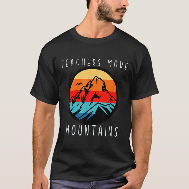 Camiseta Teachers Move Mountains, Motivational Teacher Quot (Frente)