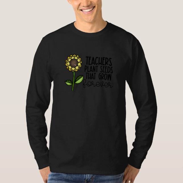 Camiseta Teachers Plant Seeds That Grow Forever Teacher App (Frente)