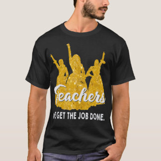 Camiseta Teachers We Get The Job Done Teacher Lover 