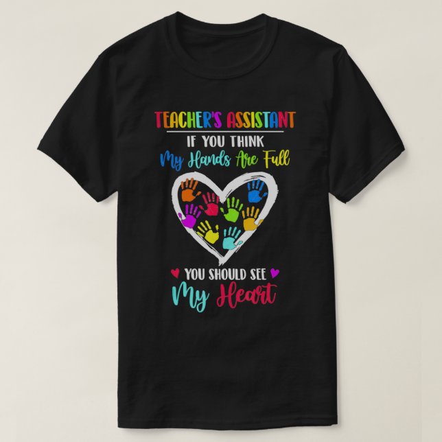 Camiseta Teacherx27s Assistant Women If You Think My Hands  (Frente do Design)