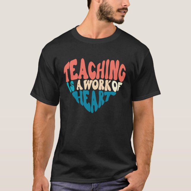 Camiseta Teaching Is A Work Of Heart Back To School Teacher (Frente)
