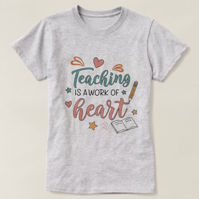 Camiseta Teaching is a Work of Heart Teacher T-Shirt (Frente do Design)