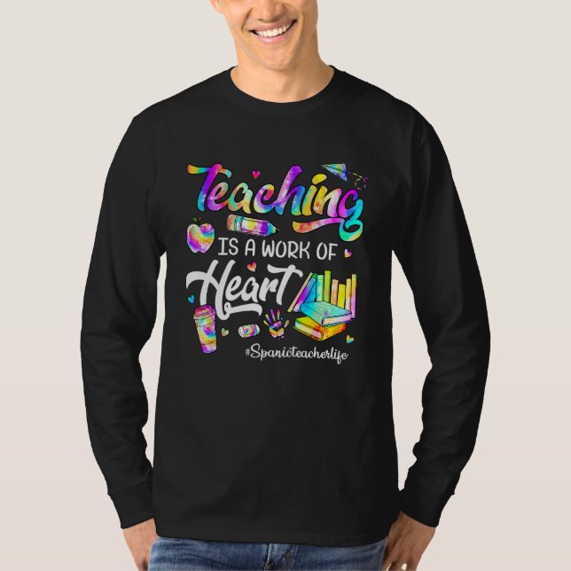 Camiseta Teaching Is A Work Of Heart Tie Dye Spanic Teacher (Frente)