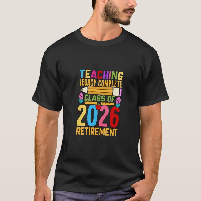 Camiseta Teaching Legacy Complete Class of 2026 Retirement  (Frente)