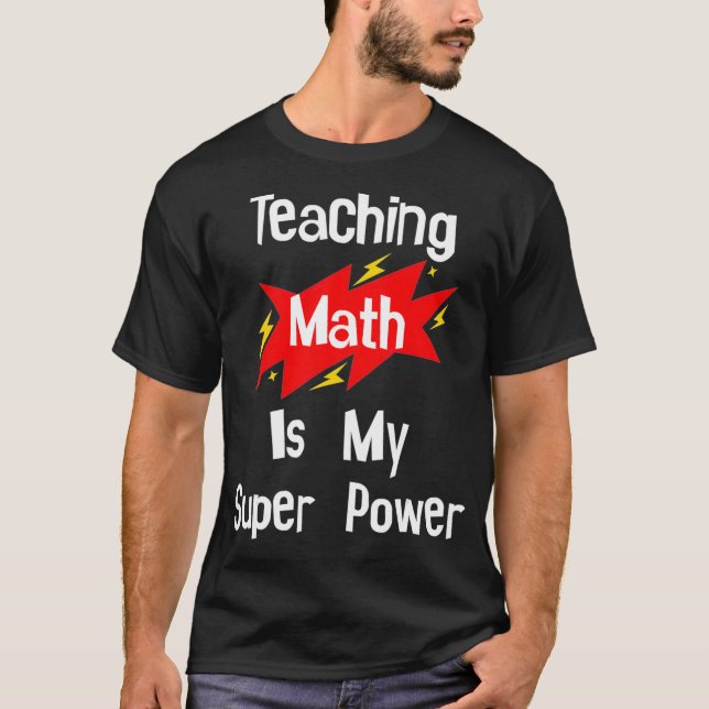 Camiseta Teaching Math Is My Super Power School Teacher Tea (Frente)