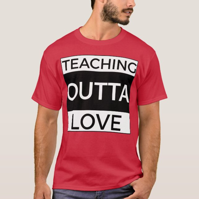Camiseta Teachning Outta Love girl (Frente)