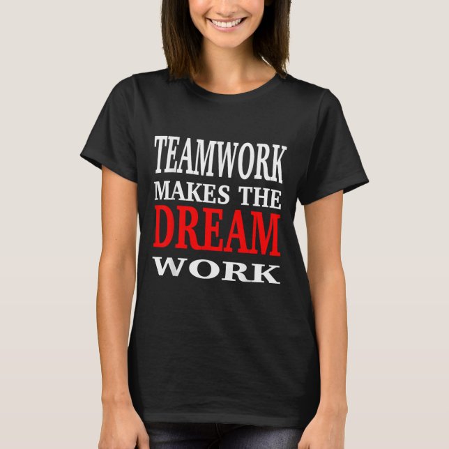 Camiseta Team Work Makes The Dream Work Teamwork Motivation (Frente)