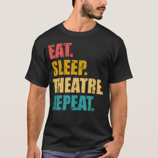 Camiseta Teatro Comer Dormir Teatro Repetir Amante de Broad