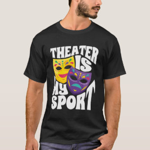Camiseta Teatro Drama Thespian Teatro É Meu Esporte