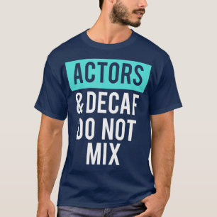 Camiseta Teatro e Café Atores E Decaf Não Misturam
