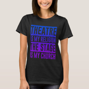 Camiseta Teatro É Minha Religião O Palco É Minha Igreja