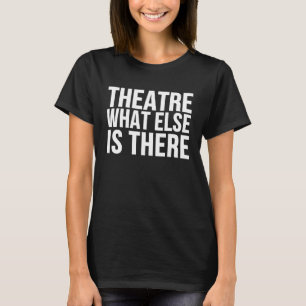 Camiseta Teatro O Que Mais Existe Ator de Palco