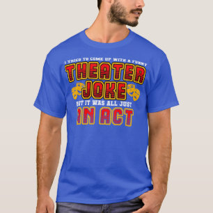 Camiseta Teatro Que Tentei Fazer Com Um Teatro Engraçado Jo